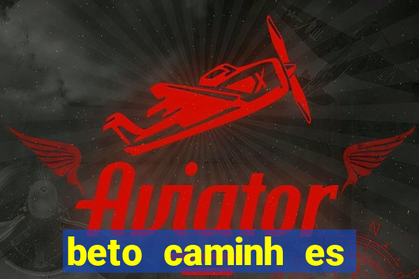 beto caminh es lajeado rs